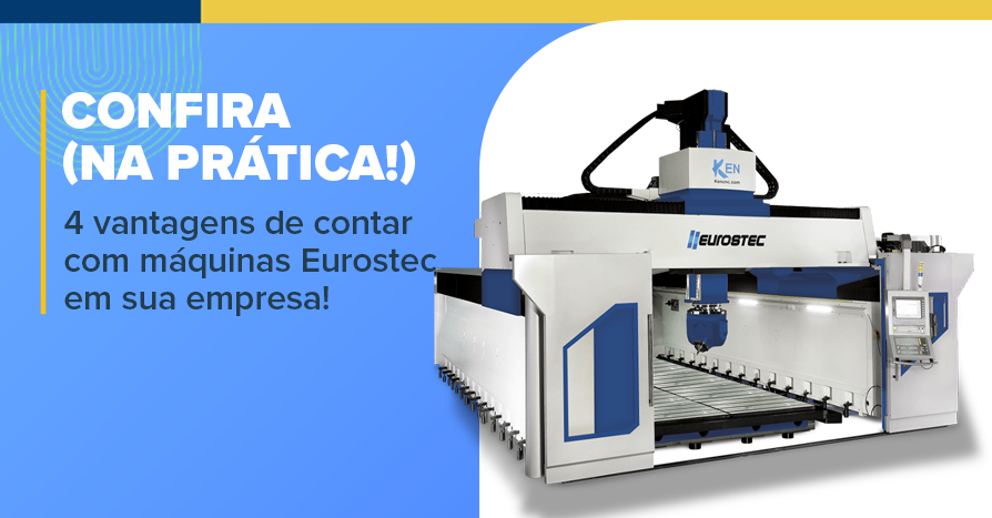 Confira (na prtica!) 4 vantagens de contar com mquinas Eurostec em sua empresa!